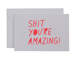 Shit You're Amazing Card